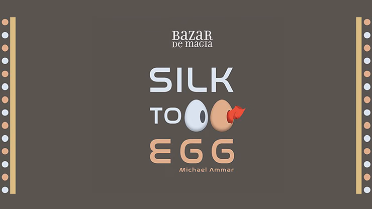 Silk to Egg by Michael Ammar and Bazar de Magia - magic trick