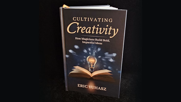 Cultivating Creativity by Eric Yuhasz magic trick
