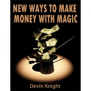 New ways to make money from magic by Devin Knight - eBook DOWNLOAD