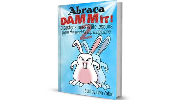 AbracaDAMMIT 2 Disaster Stories & Life Lessons From the World's Top Magicians by Ben Zabin - Book