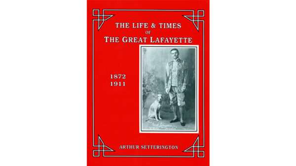 The Life and Times of The Great Lafayette by John Kaplan - Book