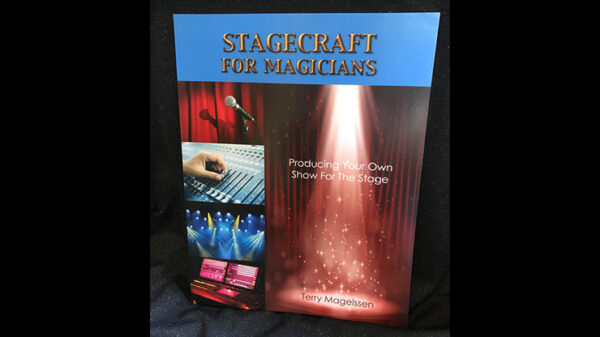 Stagecraft For Magicians: Producing Your Own Show For The Stage by Terry Magelssen - Book