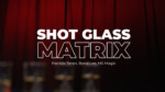 Shot Glass Matrix by Patricio, Bond Lee & MS Magic