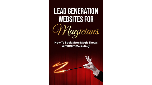 Lead Generation Websites for Magicians by Tim Piccirillo eBook DOWNLOAD - Download