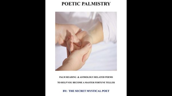 POETIC PALMISTRY - PALM READING & ASTROLOGY RELATED POEMS TO HELP YOU BECOME A MASTER FORTUNE TELLERby THE SECRET MYSTICAL POET & JONATHAN ROYLE eBook DOWNLOAD - Download