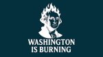 Washington is Burning by Ty Gallenbeck video DOWNLOAD - Download