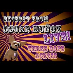 3 Rope Across  by Oscar Munoz (Excerpt from Oscar Munoz Live) video DOWNLOAD