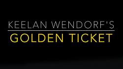 Golden Ticket by Keelan Wendorf - video DOWNLOAD
