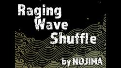 Raging Wave Shuffle by NOJIMA video DOWNLOAD
