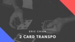 Two Card Transpo by Eric Chien - video DOWNLOAD